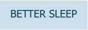 BETTER SLEEP
